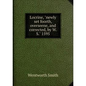 

Книга Locrine, newly set foorth, overseene, and corrected, by WS 1595