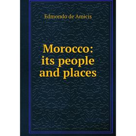 

Книга Morocco: its people and places