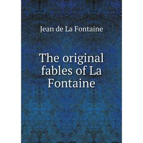 

Книга The original fables of La Fontaine