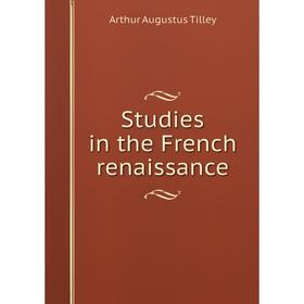

Книга Studies in the French renaissance