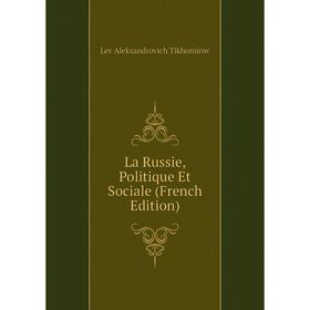 

Книга La Russie, Politique Et Sociale