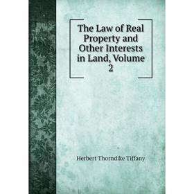 

Книга The Law of Real Property and Other Interests in Land, Volume 2