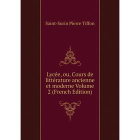 

Книга Lycée, ou, Cours de littérature ancienne et moderne Volume 2