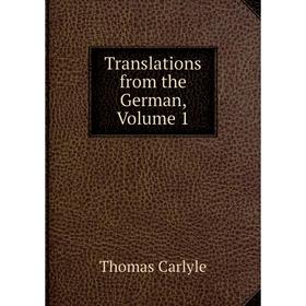 

Книга Translations from the German, Volume 1