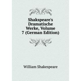 

Книга Shakspeare's Dramatische Werke, Volume 7 (German Edition)
