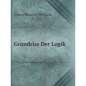 

Книга Grundriss Der Logik