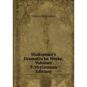 

Книга Shakspeare's Dramatische Werke, Volumes 9-10 (German Edition)