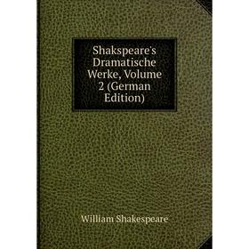 

Книга Shakspeare's Dramatische Werke, Volume 2 (German Edition)