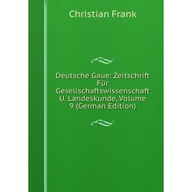 

Книга Deutsche Gaue: Zeitschrift Für Gesellschaftswissenschaft U. Landeskunde, Volume 9 (German Edition)