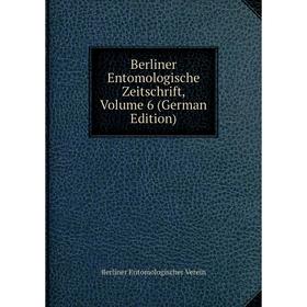 

Книга Berliner Entomologische Zeitschrift, Volume 6 (German Edition)