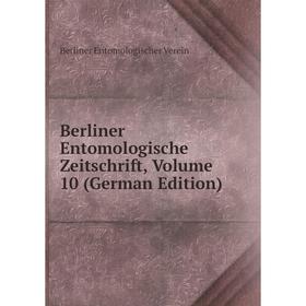 

Книга Berliner Entomologische Zeitschrift, Volume 10 (German Edition)