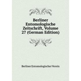 

Книга Berliner Entomologische Zeitschrift, Volume 27 (German Edition)