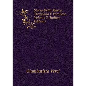 

Книга Storia Della Marca Trivigiana E Veronese, Volume 3 (Italian Edition)