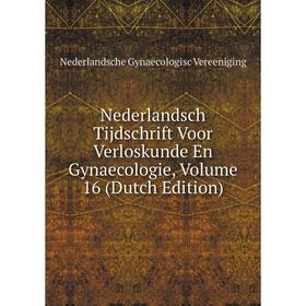 

Книга Nederlandsch Tijdschrift Voor Verloskunde En Gynaecologie, Volume 16