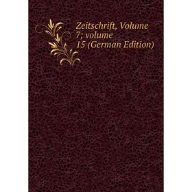 

Книга Zeitschrift, Volume 7; volume 15 (German Edition)