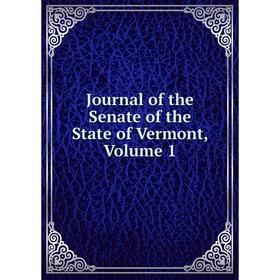 

Книга Journal of the Senate of the State of Vermont, Volume 1