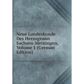 

Книга Neue Landeskunde Des Herzogtums Sachsen-Meiningen, Volume 1