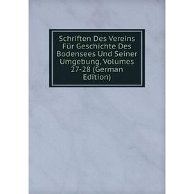 

Книга Schriften Des Vereins Für Geschichte Des Bodensees Und Seiner Umgebung, Volumes 27-28 (German Edition)