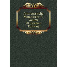 

Книга Altpreussische Monatsschrift, Volume 28 (German Edition)