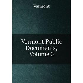

Книга Vermont Public Documents, Volume 3