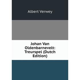 

Книга Johan Van Oldenbarnevelt: Treurspel