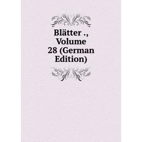 

Книга Blätter., Volume 28 (German Edition)