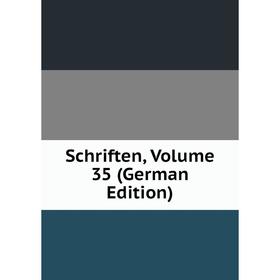 

Книга Schriften, Volume 35 (German Edition)