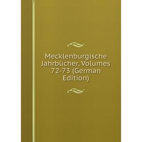 

Книга Mecklenburgische Jahrbücher, Volumes 72-73