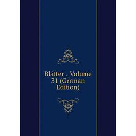 

Книга Blätter., Volume 31 (German Edition)