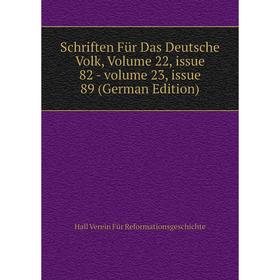 

Книга Schriften Für Das Deutsche Volk, Volume 22, issue 82 - volume 23, issue 89 (German Edition)