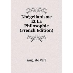 

Книга L'hégélianisme Et La Philosophie