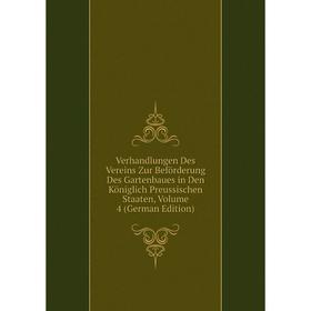 

Книга Verhandlungen Des Vereins Zur Beförderung Des Gartenbaues in Den Königlich Preussischen Staaten, Volume 4 (German Edition)