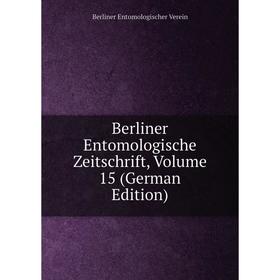 

Книга Berliner Entomologische Zeitschrift, Volume 15 (German Edition)