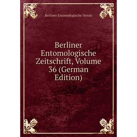 

Книга Berliner Entomologische Zeitschrift, Volume 36 (German Edition)