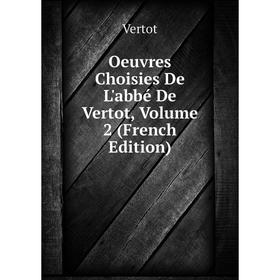 

Книга Oeuvres choisies De L'abbé De Vertot, Volume 2