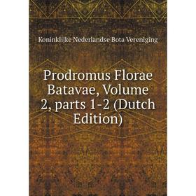 

Книга Prodromus Florae Batavae, Volume 2, parts 1-2 (Dutch Edition)