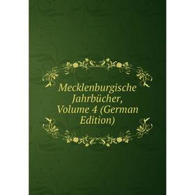 

Книга Mecklenburgische Jahrbücher, Volume 4