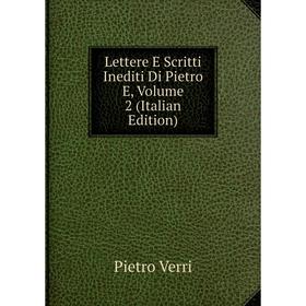 

Книга Lettere E Scritti Inediti Di Pietro E, Volume 2