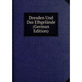 

Книга Dresden Und Das Elbgelände (German Edition)