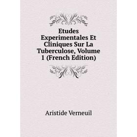 

Книга Etudes Experimentales Et Cliniques Sur La Tuberculose, Volume 1 (French Edition)