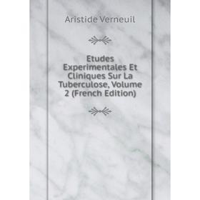 

Книга Etudes Experimentales Et Cliniques Sur La Tuberculose, Volume 2 (French Edition)