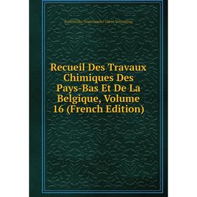 

Книга Recueil Des Travaux Chimiques Des Pays-Bas Et De La Belgique, Volume 16 (French Edition)