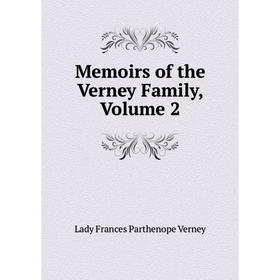 

Книга Memoirs of the Verney Family, Volume 2