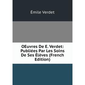 

Книга Oeuvres De E Verdet: Publiées Par Les Soins De Ses Élèves