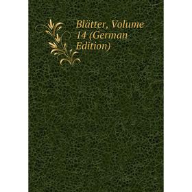 

Книга Blätter, Volume 14 (German Edition)
