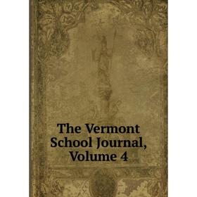 

Книга The Vermont School Journal, Volume 4