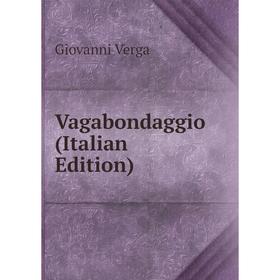

Книга Vagabondaggio (Italian Edition)