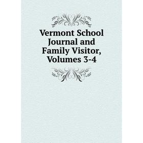 

Книга Vermont School Journal and Family Visitor, Volumes 3-4