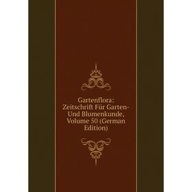 

Книга Gartenflora: Zeitschrift Für Garten- Und Blumenkunde, Volume 50 (German Edition)