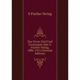 

Книга Das Xxvte Fünf Und Zwanzigste Jahr S. Fischer Verlag, 1886-1911 (German Edition)
